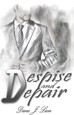 Despise and Despair