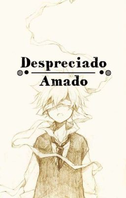 【Despreciado-Amado】