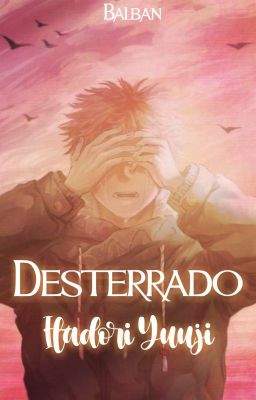 Desterrado ━ Itadori Yuuji