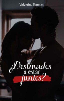 ¿Destinados a estar juntos? (Sin editar)