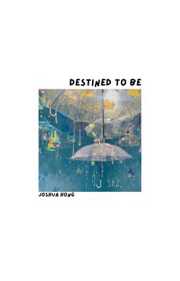 destined to be • h.joshua