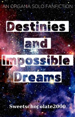 Destinies and Impossible Dreams