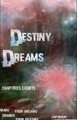 Destiny Dreams (Chapitres courts)