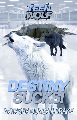 Destiny Sucks! (A Teen Wolf, Sterek Fanfiction)