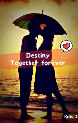 DESTINY....together forever