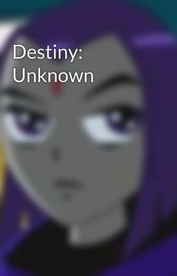 Destiny: Unknown