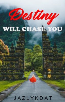 Destiny Will Chase You