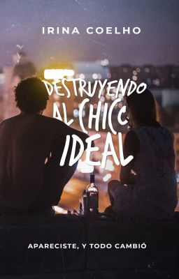 Destruyendo al chico ideal (CI #1)