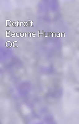 Detroit Become Human OC