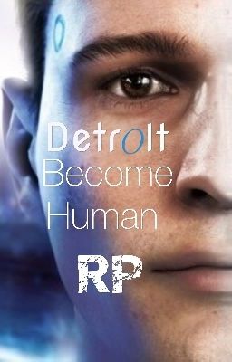 Detroit Become Human // RP 