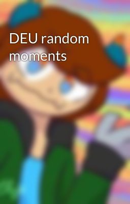 DEU random moments