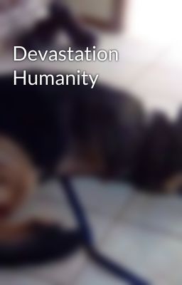 Devastation Humanity