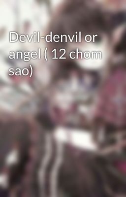 Devil-denvil or angel ( 12 chom sao)