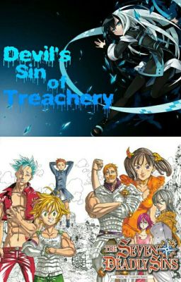 Devil's Sin of Treachery (A Seven Deadly Sins Fanfic) [Discontinued]