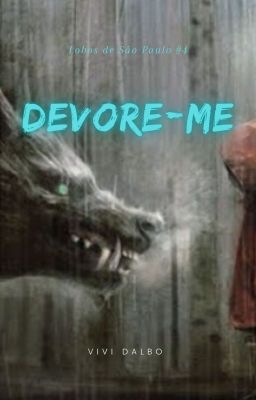 Devore-me  - COMPLETO (Lobos de São Paulo #4)