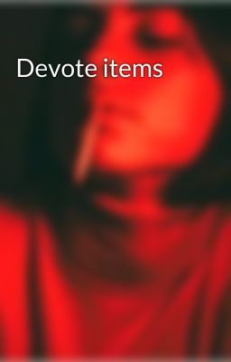 Devote items