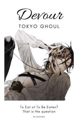 DEVOUR | Tokyo Ghoul | One Shot ✔️