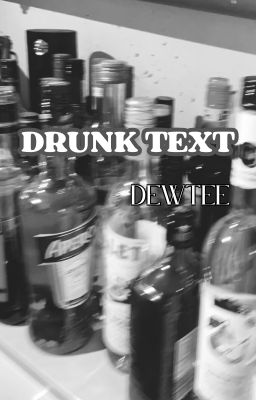 [DEWTEE] DRUNK TEXT