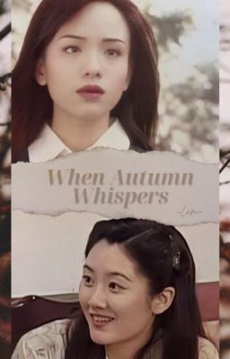 | Di Chân x Hiểu Ức | When Autumn Whispers