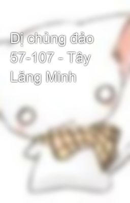 Dị chủng đảo 57-107 - Tây Lăng Minh