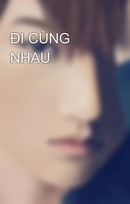 ĐI CÙNG NHAU