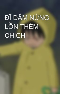 ĐĨ DÂM NỨNG LỒN THÈM CHỊCH