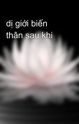 dị giới biến thân sau khi