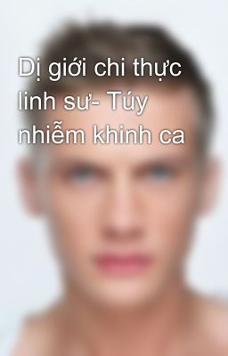 Dị giới chi thực linh sư- Túy nhiễm khinh ca