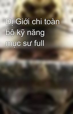 Dị Giới chi toàn bộ kỹ năng mục sư full