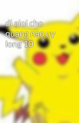 di gioi cho quang nao uy long 10