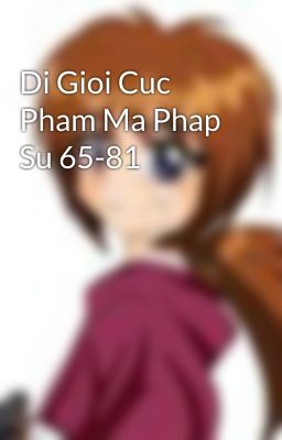 Di Gioi Cuc Pham Ma Phap Su 65-81