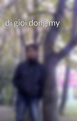 di gioi dong my