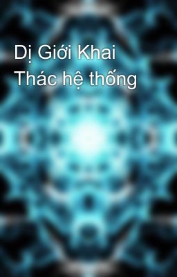 Dị Giới Khai Thác hệ thống