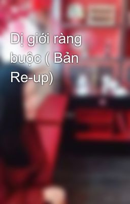 Dị giới ràng buộc ( Bản Re-up)