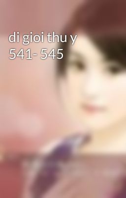 di gioi thu y 541- 545