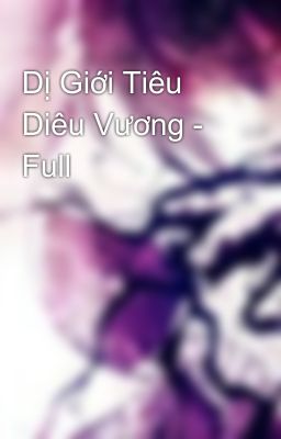 Dị Giới Tiêu Diêu Vương - Full