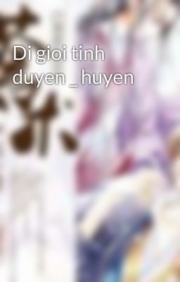 Di gioi tinh duyen _ huyen