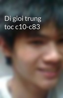 Di gioi trung toc c10-c83