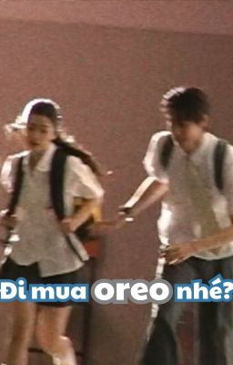 Đi mua Oreo nhé?