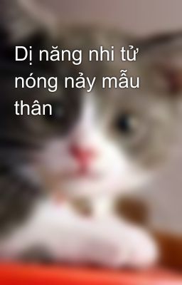 Dị năng nhi tử nóng nảy mẫu thân