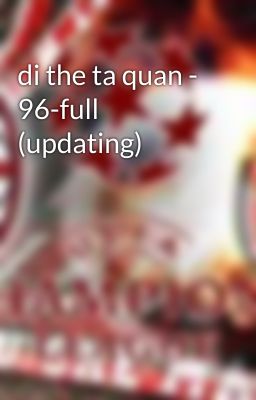 di the ta quan - 96-full (updating)