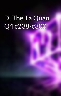 Di The Ta Quan Q4 c238-c300