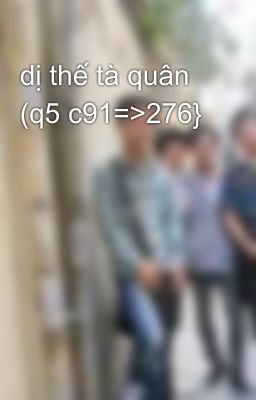 dị thế tà quân (q5 c91=>276}