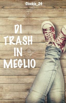 DI TRASH IN MEGLIO