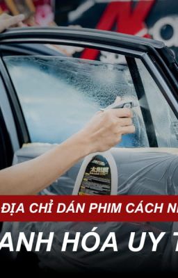 Địa Chỉ Dán Phim Cách Nhiệt Thanh Hóa - Top 6+ Trung Tâm