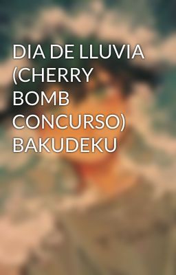 DIA DE LLUVIA (CHERRY BOMB CONCURSO) BAKUDEKU