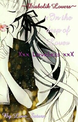 ~Diabolik Lovers~ 《In The Deep Of Love》XxxlovelessxxX