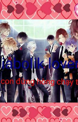 ( Diabolik Lovers ) Nhóc Con Đừng Hòng Chạy Thoát