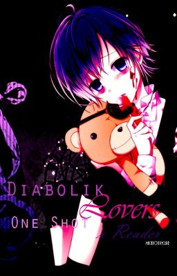 || Diabolik Lovers x Reader~OS || FR ||