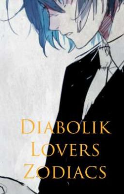 ~\\Diabolik Lovers Zodiacs//~